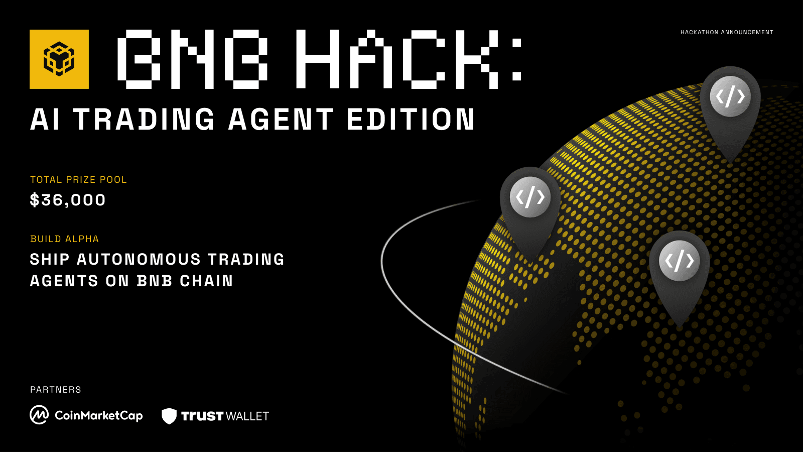 BNB Hack: AI Trading Agent Edition 공식 배너 — 검은 배경에 'BNB HACK' 픽셀 로고, 상금 풀 $36,000, 파트너 CoinMarketCap·Trust Wallet 표기와 노란 점 지구본 그래픽
