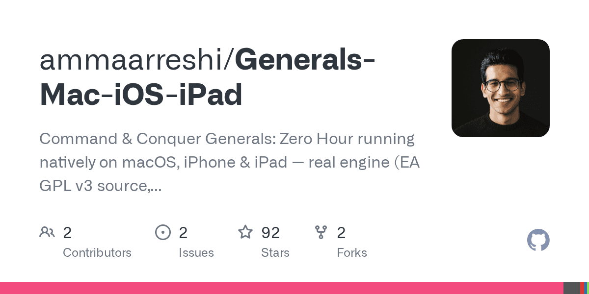 C&C 제너럴스: 제로 아워 애플 기기 네이티브 이식 저장소(ammaarreshi/Generals-Mac-iOS-iPad)의 깃허브 소셜 카드