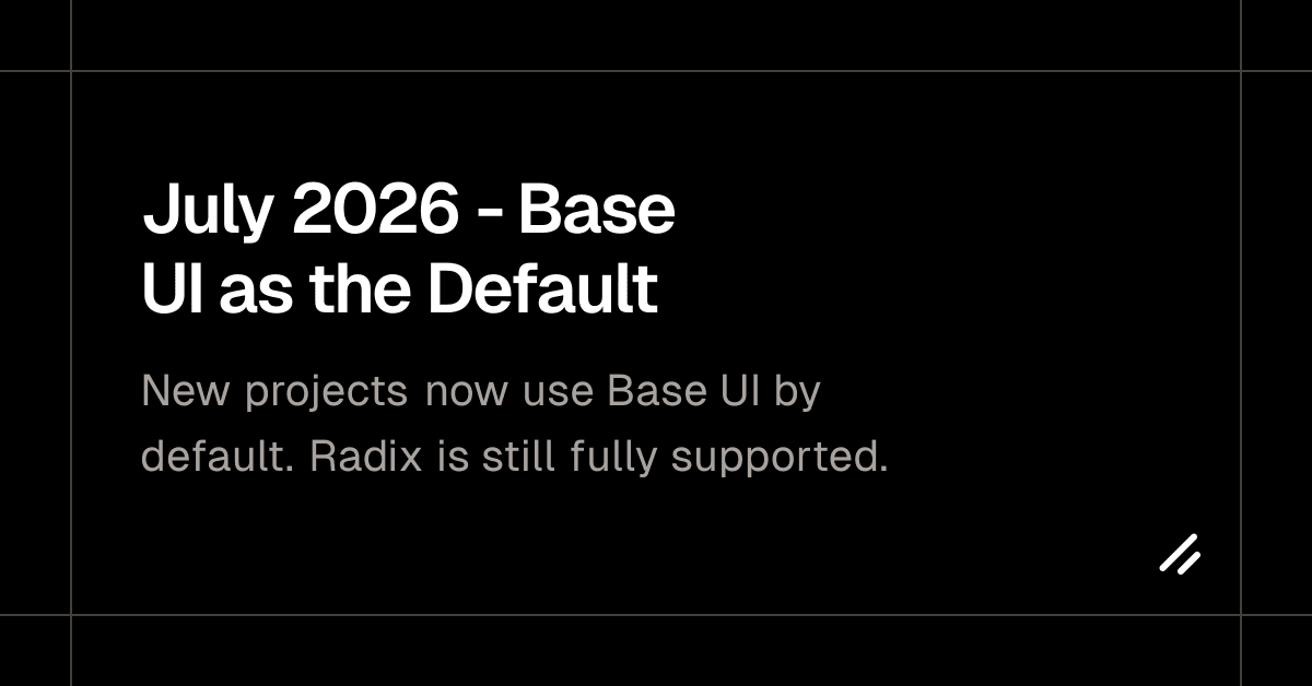 shadcn/ui 'July 2026 - Base UI as the Default' 공식 changelog OG 이미지