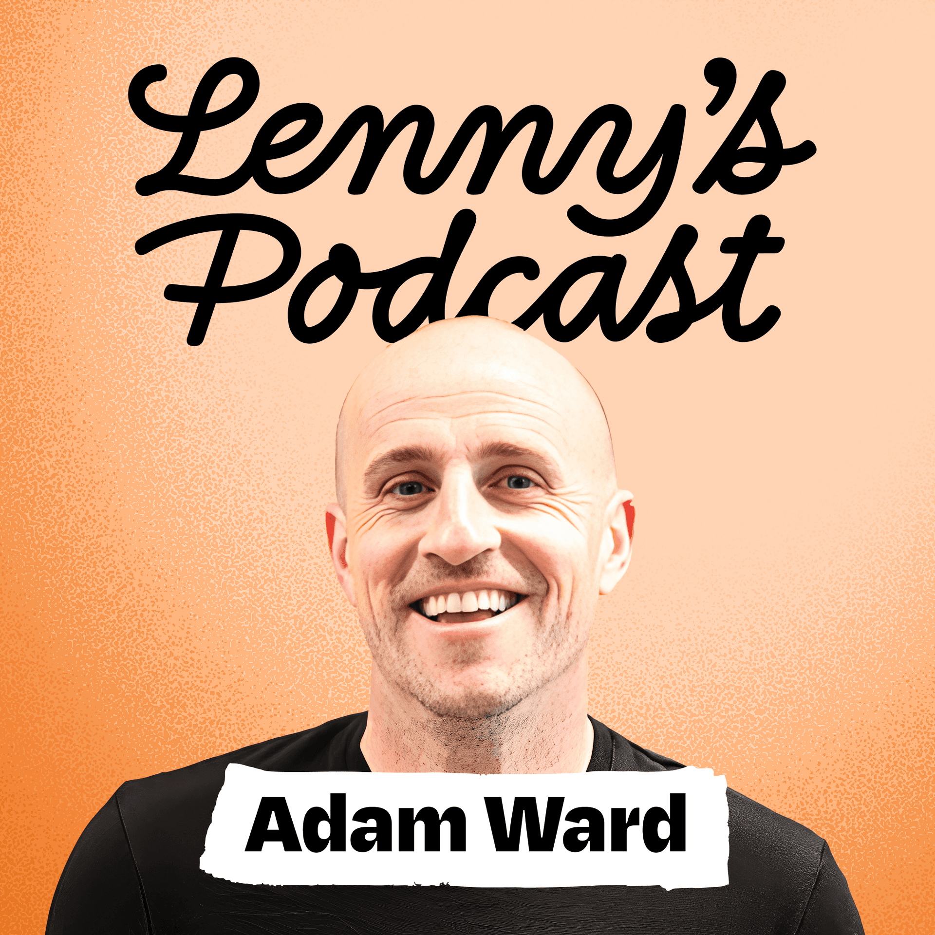 Lenny's Podcast 공식 에피소드 커버 — 주황색 배경에 손글씨 로고와 게스트 Adam Ward의 인물 사진, 하단에 이름 라벨