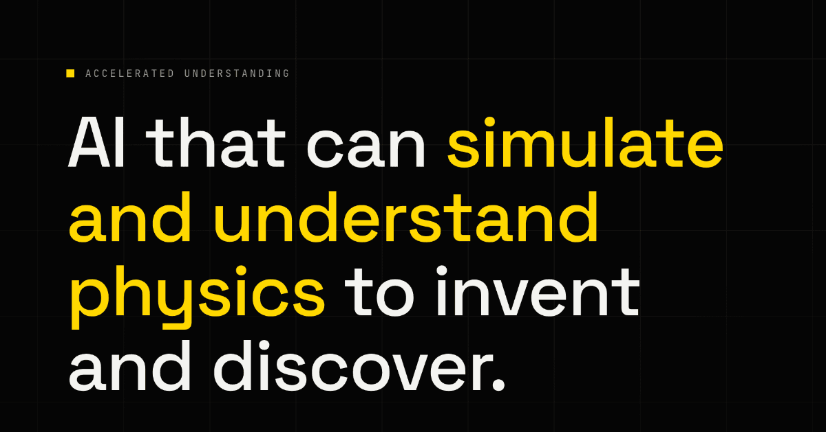 검은 배경에 'AI that can simulate and understand physics to invent and discover.'라는 흰색·노란색 문구가 적힌 Accelerated Understanding 공식 소개 카드