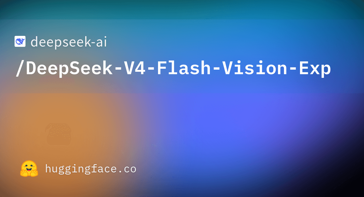 Hugging Face의 DeepSeek-V4-Flash-Vision-Exp 모델 카드 공식 소셜 썸네일