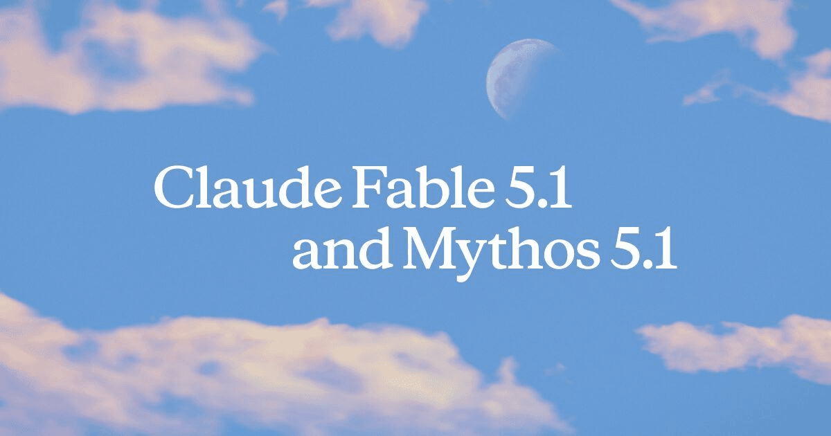 Anthropic 공식 발표 이미지 — Claude Fable 5.1과 Mythos 5.1 공개