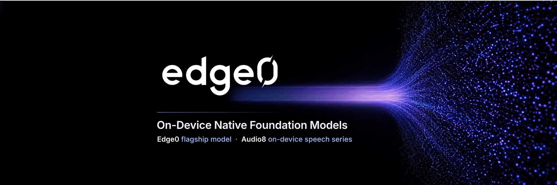 Edge0 온디바이스 파운데이션 모델 공식 배너 — 어두운 배경에 파란 입자 흐름과 'On-Device Native Foundation Models' 문구