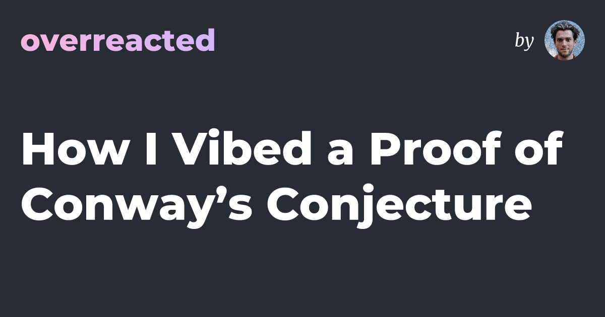 overreacted.io 블로그의 'How I Vibed a Proof of Conway's Conjecture' 제목이 흰 글씨로 적힌 짙은 남색 타이틀 카드