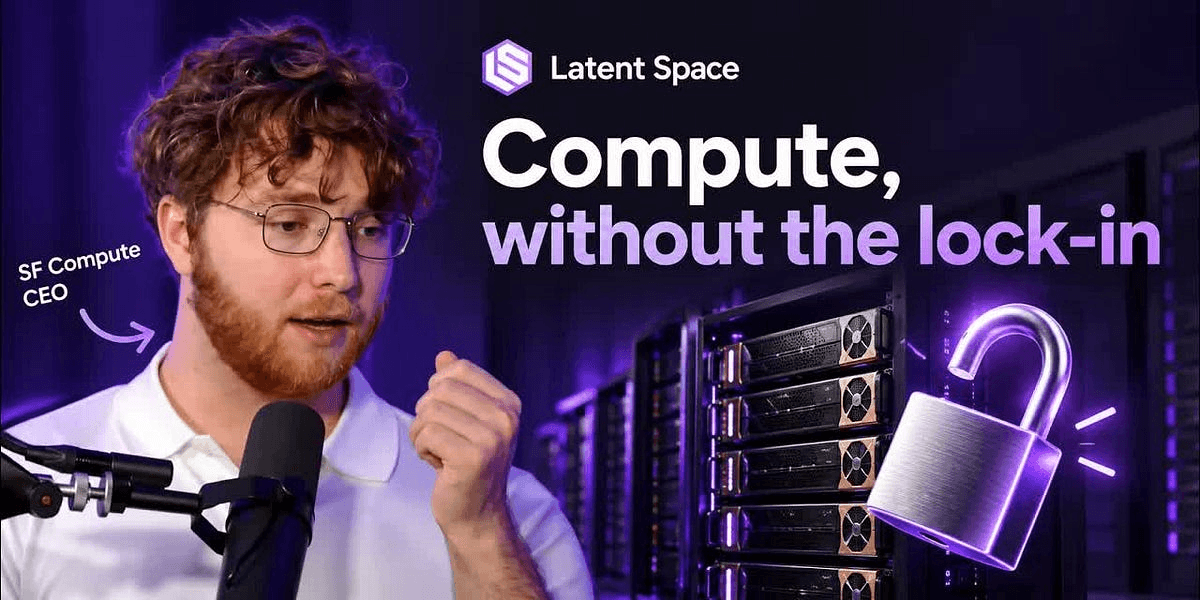 Latent Space 팟캐스트 썸네일 — SF Compute CEO 인터뷰 'Compute, without the lock-in'