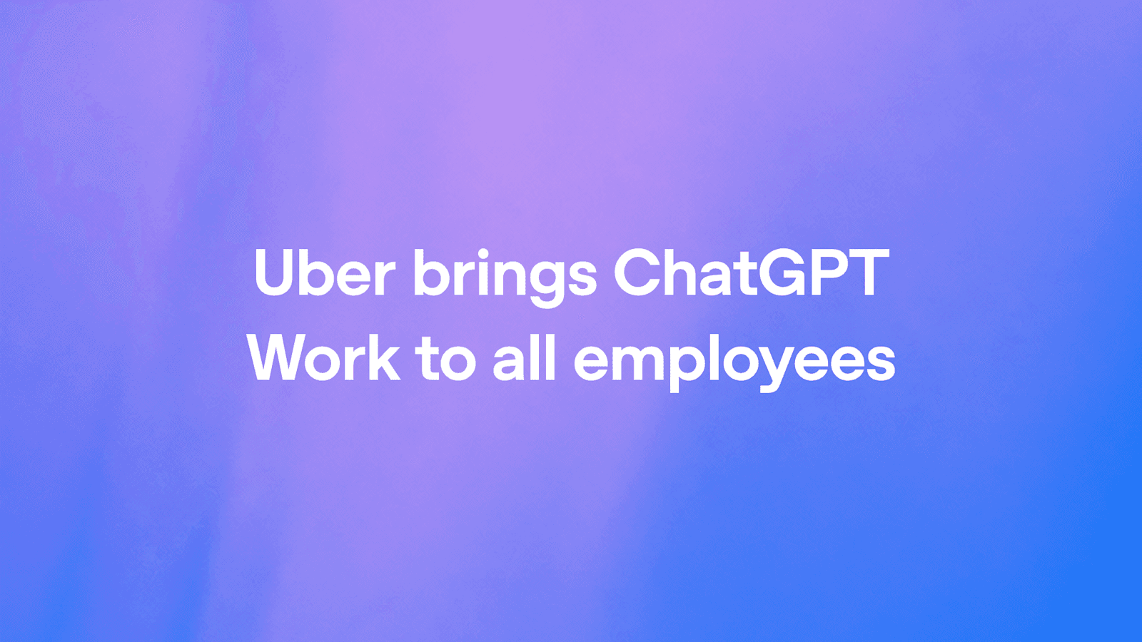 보라·파랑 그라데이션 배경에 'Uber brings ChatGPT Work to all employees' 문구가 적힌 OpenAI 공식 이미지