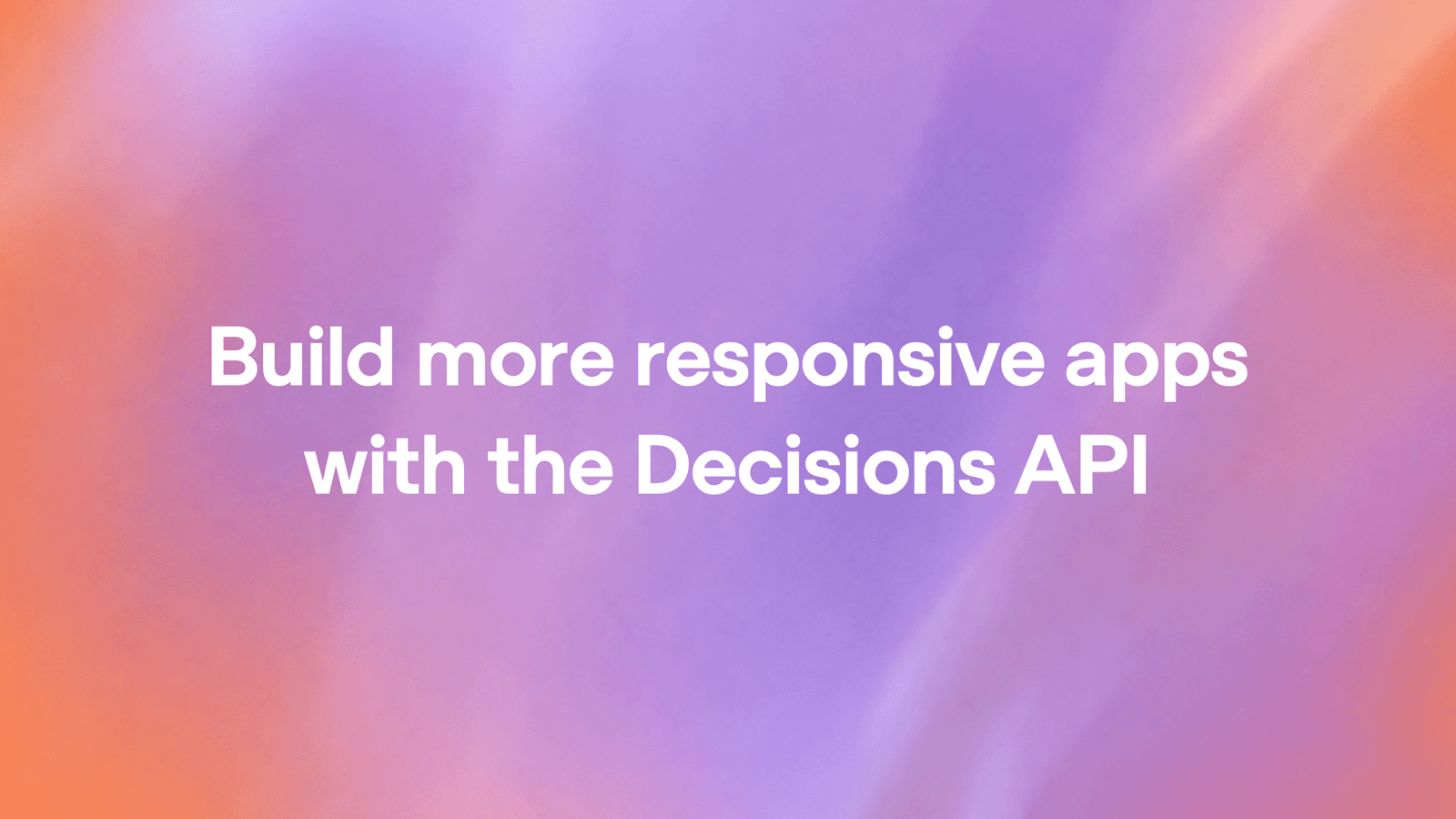 보라·주황 그라데이션 배경에 'Build more responsive apps with the Decisions API' 문구가 적힌 OpenAI Decisions API 공지 이미지